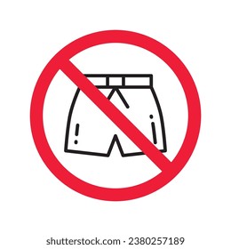 Forbidden Prohibited Warning, caution, attention, restriction label danger. No short vector icon. Do not wear short sign design. No shorts symbol flat pictogram. No man pants icon