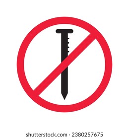 Forbidden Prohibited Warning, caution, attention, restriction label danger. No nail vector icon. Do not use nails sign design. No nail symbol flat pictogram. 