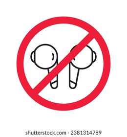 Forbidden Prohibited Warning, caution, attention, restriction label danger. No earbuds vector icon. Do not use earbuds sign design. No headphones symbol flat pictogram. No ear buds