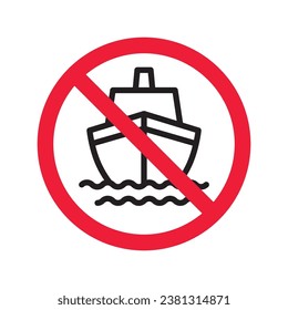 Forbidden Prohibited Warning, caution, attention, restriction label danger. No cruise vessel vector icon. Do not use ship sign design. No vessel symbol flat pictogram. No cruise