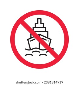 Forbidden Prohibited Warning, caution, attention, restriction label danger. No cruise vessel vector icon. Do not use ship sign design. No vessel symbol flat pictogram. No cruise