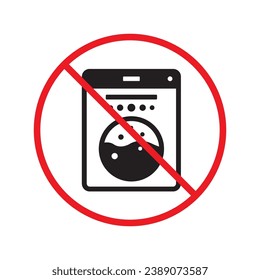 Forbidden Prohibited Warning, caution, attention, restriction label danger. No Washer vector icon. Washer flat sign design. Do not use Wash machine symbol pictogram. UX UI icon