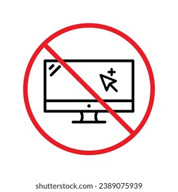 Forbidden Prohibited Warning, caution, attention, restriction label danger. No computer vector icon. Do not use PC sign design. No monitor screen symbol flat pictogram. No computer UX UI