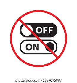 Forbidden Prohibited Warning, caution, attention, restriction. No power on off icon. On off vector icon. Switch button sign. Switch symbol pictogram UX UI