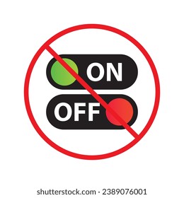 Forbidden Prohibited Warning, caution, attention, restriction. No power on off icon. On off vector icon. Switch button sign. Switch symbol pictogram UX UI