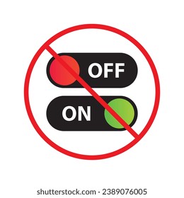 Forbidden Prohibited Warning, caution, attention, restriction. No power on off icon. On off vector icon. Switch button sign. Switch symbol pictogram UX UI