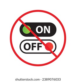 Forbidden Prohibited Warning, caution, attention, restriction. No power on off icon. On off vector icon. Switch button sign. Switch symbol pictogram UX UI