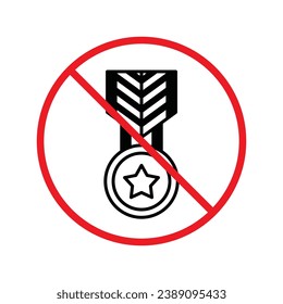 Forbidden Prohibited Warning, caution, attention, restriction label danger. No Medal vector icon. Do not use Medal flat sign design. Medal symbol pictogram. No Rank icon UX UI