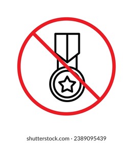 Forbidden Prohibited Warning, caution, attention, restriction label danger. No Medal vector icon. Do not use Medal flat sign design. Medal symbol pictogram. No Rank icon UX UI