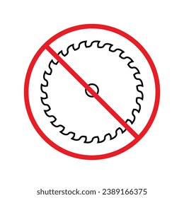 Forbidden Prohibited Warning, caution, attention, restriction label danger. Do not use industrial saw vector icon. Saw flat sign design. Saw symbol pictogram. Chainsaw UX UI icon
