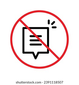 Forbidden Prohibited Warning, caution, attention, restriction label danger. No Bubble chat vector icon. Do not use Chat flat sign design. SMS chat symbol pictogram. Stop chatting UX UI