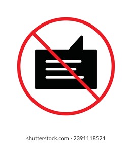 Forbidden Prohibited Warning, caution, attention, restriction label danger. No Bubble chat vector icon. Do not use Chat flat sign design. SMS chat symbol pictogram. Stop chatting UX UI