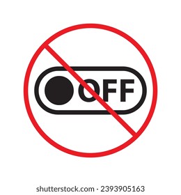 Forbidden Prohibited Warning, caution, attention, restriction. No power on off icon. On off vector icon. Switch button sign. Switch symbol pictogram UX UI