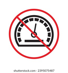 Forbidden Prohibited Warning, caution, attention, restriction label danger. Vector meter flat icon. Gauge vector icon. Do not use Speedometer measurement sign. Gauge symbol pictogram UX UI