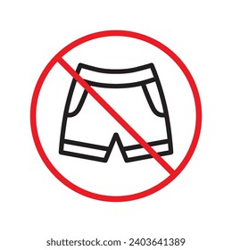 Forbidden Prohibited Warning, caution, attention, restriction label danger. No short vector icon. Do not wear short sign design. No shorts symbol flat pictogram. No man pants icon
