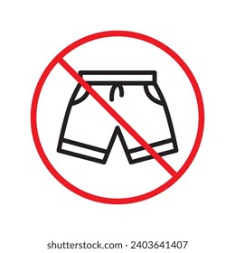 Forbidden Prohibited Warning, caution, attention, restriction label danger. No short vector icon. Do not wear short sign design. No shorts symbol flat pictogram. No man pants icon