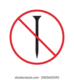 Forbidden Prohibited Warning, caution, attention, restriction label danger. No nail vector icon. Do not use nails sign design. No nail symbol flat pictogram. 