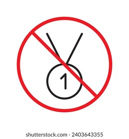 Forbidden Prohibited Warning, caution, attention, restriction label danger. No Medal vector icon. Do not use Medal flat sign design. Medal symbol pictogram. No Rank icon