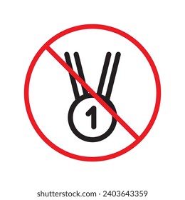 Forbidden Prohibited Warning, caution, attention, restriction label danger. No Medal vector icon. Do not use Medal flat sign design. Medal symbol pictogram. No Rank icon