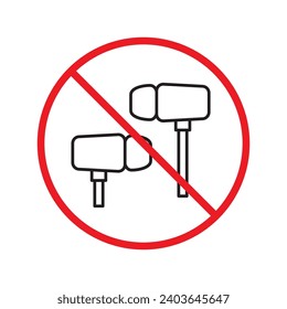 Forbidden Prohibited Warning, caution, attention, restriction label danger. No earbuds vector icon. Do not use earbuds sign design. No headphones symbol flat pictogram. No ear buds