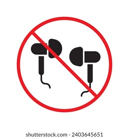 Forbidden Prohibited Warning, caution, attention, restriction label danger. No earbuds vector icon. Do not use earbuds sign design. No headphones symbol flat pictogram. No ear buds
