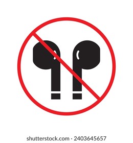 Forbidden Prohibited Warning, caution, attention, restriction label danger. No earbuds vector icon. Do not use earbuds sign design. No headphones symbol flat pictogram. No ear buds