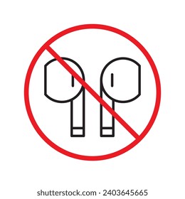 Forbidden Prohibited Warning, caution, attention, restriction label danger. No earbuds vector icon. Do not use earbuds sign design. No headphones symbol flat pictogram. No ear buds