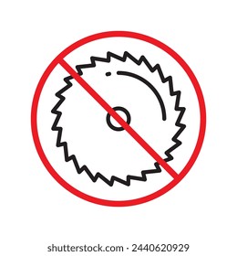 Forbidden Prohibited Warning, caution, attention, restriction label danger. Do not use industrial saw vector icon. Saw flat sign design. Saw symbol pictogram