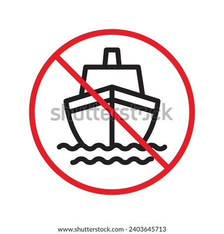 Forbidden Prohibited Warning, caution, attention, restriction label danger. No cruise vessel vector icon. Do not use ship sign design. No vessel symbol flat pictogram. No cruise