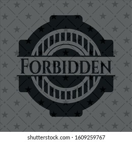 Forbidden realistic dark emblem. Vector Illustration. Detailed.
