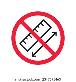 Forbidden ruler icon. Warning, caution, attention, restriction, label. Ruler icon. Ruler vector icon. Measure flat sign design  pictogram symbol. No scale icon