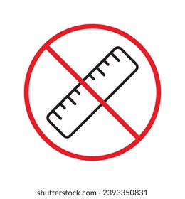 Forbidden ruler sign. Warning, caution, attention, restriction, label. Ruler icon. Ruler vector icon. Measure flat sign design  pictogram symbol. No scale icon UX UI icon