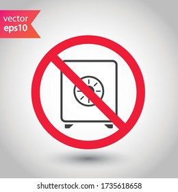 Forbidden safe icon. Warning, caution, attention, restriction, label. Bank safe box icon. Safe lock vector icon. Money safe flat sign design. EPS 10 pictogram symbol. No vault icon