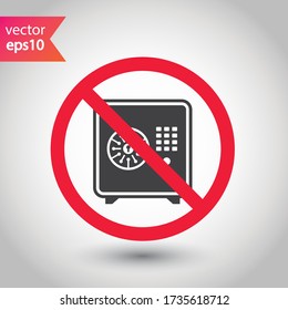 Forbidden safe icon. Warning, caution, attention, restriction, label. Bank safe box icon. Safe lock vector icon. Money safe flat sign design. EPS 10 pictogram symbol. No vault icon