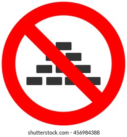 Forbidden sign with bricks icon isolated on white background. 