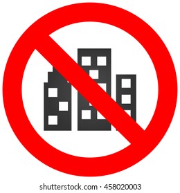Forbidden sign with city icon isolated on white background. City is prohibited vector illustration. Megalopolis not allowed image. Cities are banned.