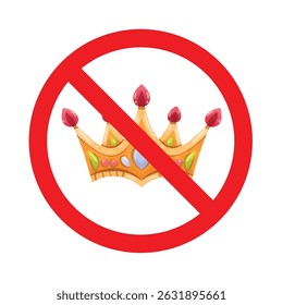 Forbidden sign with crown icon, no crown allowed sign, crown prohibition symbol, do not wear crown sign