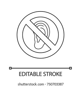 Forbidden sign with ear linear icon. No overhear prohibition. Stop contour symbol. Without noise. Thin line illustration. Vector isolated outline drawing. Editable stroke