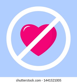 Forbidden sign with heart icon. No love symbol. Vector flat design