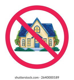 Forbidden sign with house icon, no home sign, house prohibition sign, house forbidden sign