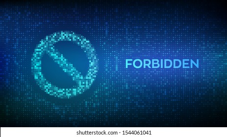 Forbidden sign made with binary code. Banned. Prohibition sign. Stop icon. No symbol. Dont do it. Do not touch. Digital binary data and streaming digital code background. Vector Illustration.