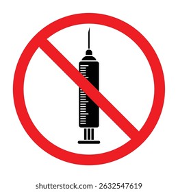 Forbidden sign with medical syringe icon, no vaccine allowed sign, stop drugs sign, syringe prohibition symbol, no vaccination symbol
