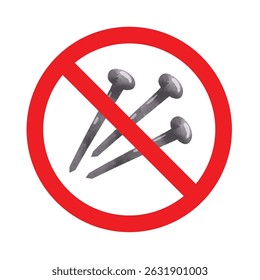 Forbidden sign with metal nail icon, no iron nail allowed sign, nail prohibition symbol, do not use nails sign