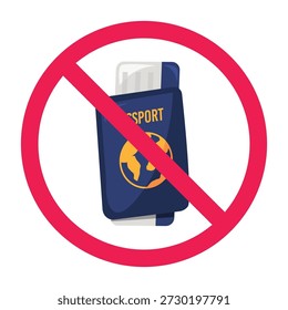 Forbidden sign with passport icon, do not forget important documents sign, fake passport prohibited sign, travel document fraud warning sign
