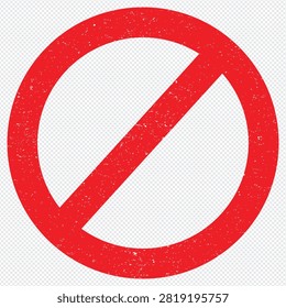 Forbidden sign in red ink stamp, Isolated on Transparent Background. forbidden empty template crosser out prohibit caution circle.  Red Grunge Prohibited Symbol . 