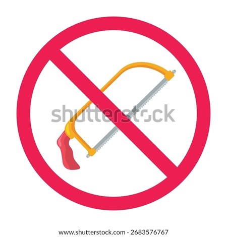 Forbidden sign with saw icon, do not use saw sign, no cutting tool allowed symbol, red crossed circle symbol, flat vector illustration