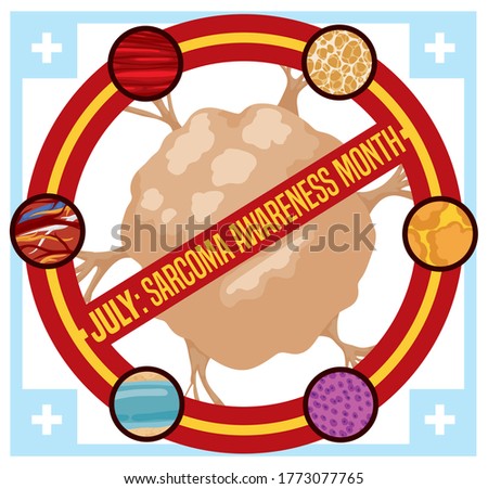 
Forbidden signal with tumor inside of it, some samples of tissues, frame and crosses promoting Sarcoma Awareness Month in July.