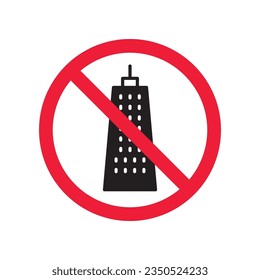 Forbidden skyscraper vector icon. Warning, caution, attention, restriction, label, ban, danger. No building flat sign design pictogram symbol. No city building icon