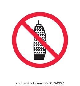 Forbidden skyscraper vector icon. Warning, caution, attention, restriction, label, ban, danger. No building flat sign design pictogram symbol. No city building icon