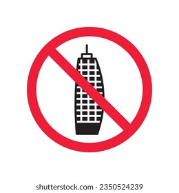 Forbidden skyscraper vector icon. Warning, caution, attention, restriction, label, ban, danger. No building flat sign design pictogram symbol. No city building icon